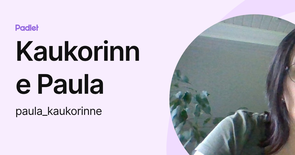 Kaukorinne Paula (paula_kaukorinne) profile | Padlet