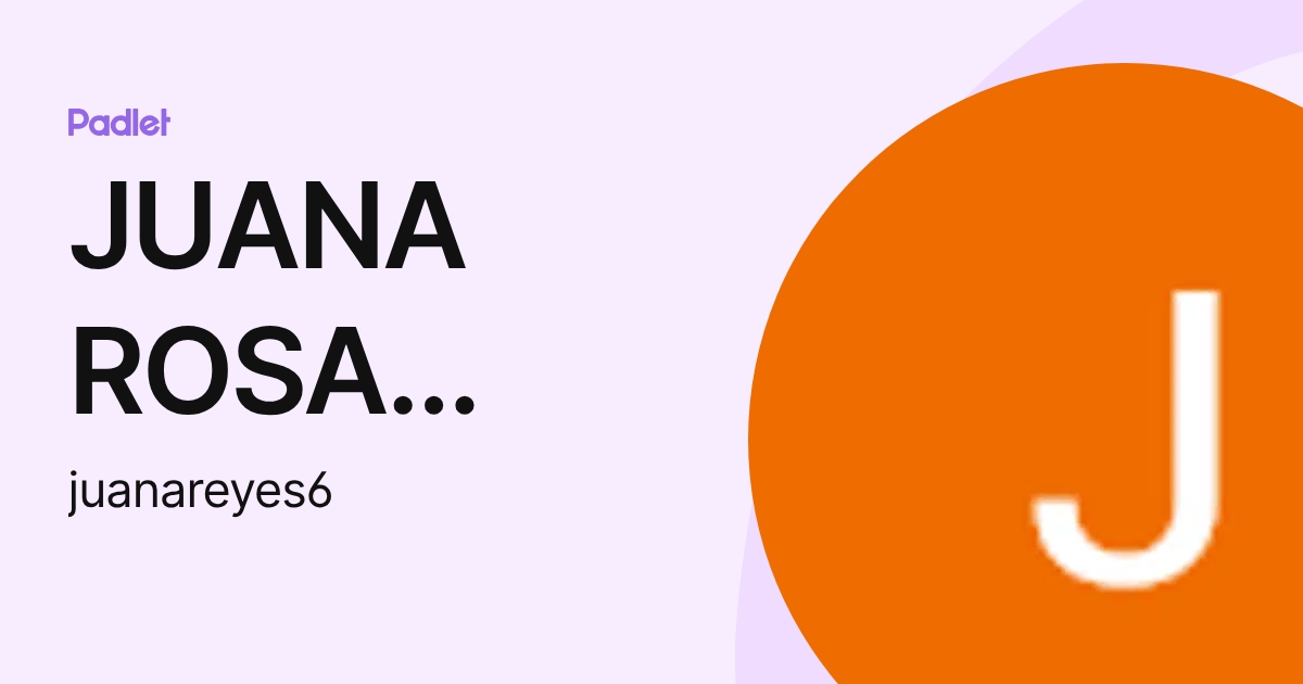 JUANA ROSA REYES HUALLANCA (juanareyes6) profile | Padlet