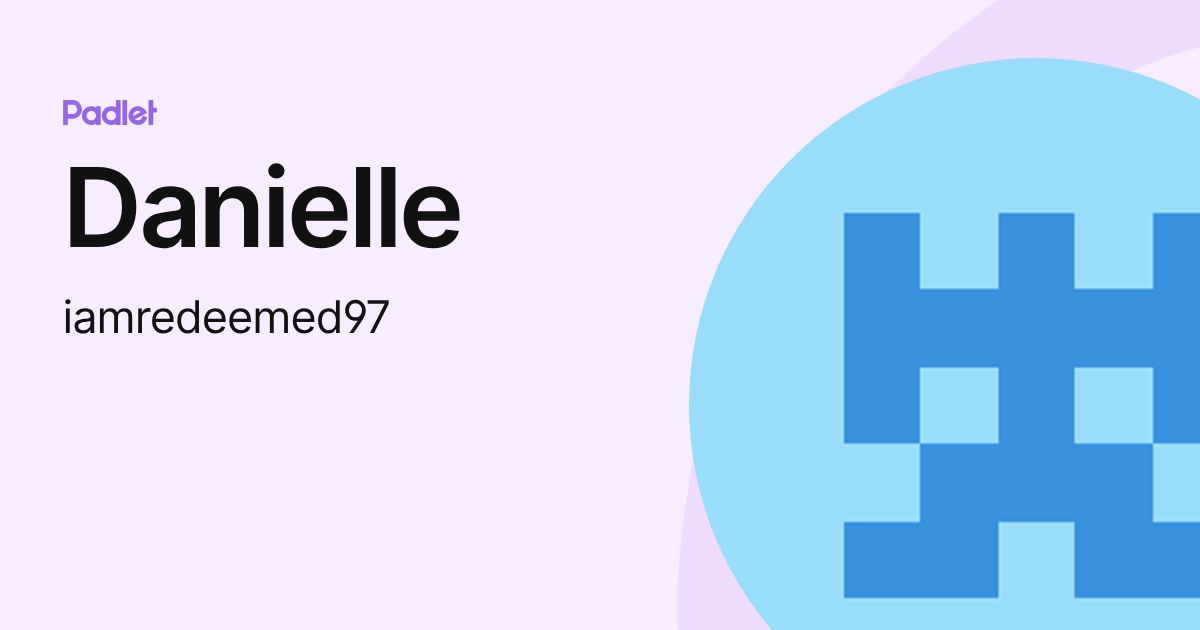 Danielle (iamredeemed97) profile | Padlet
