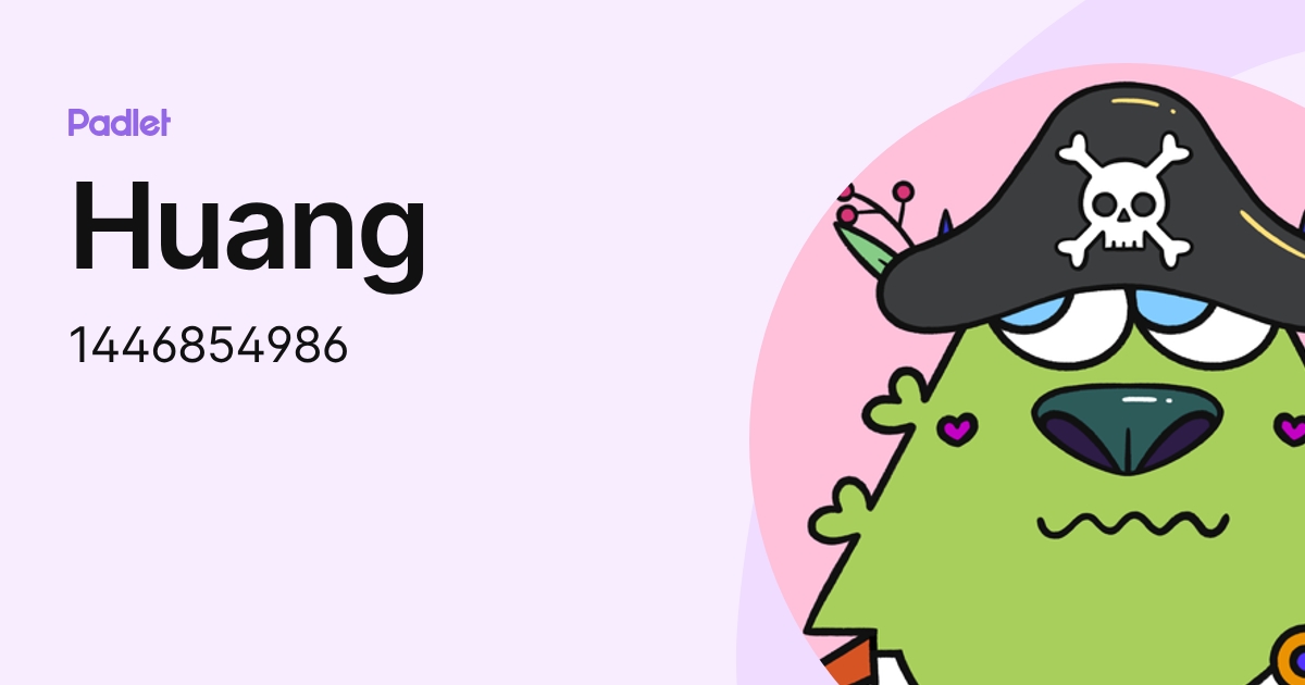 Huang (1446854986) profile | Padlet