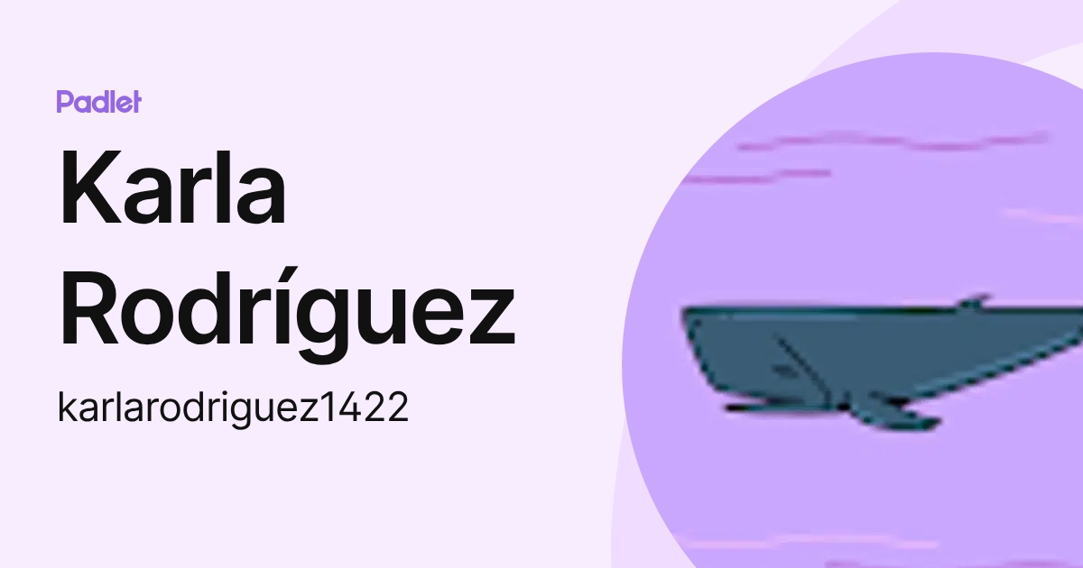 Karla Rodríguez (karlarodriguez1422) profile | Padlet