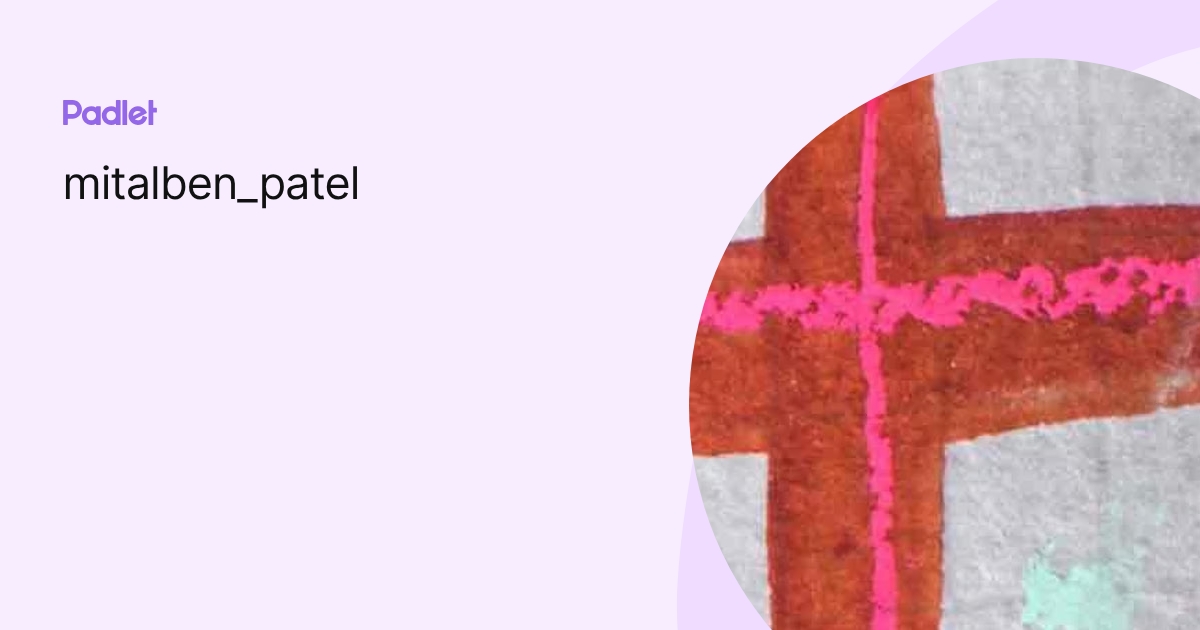 mitalben_patel profile | Padlet