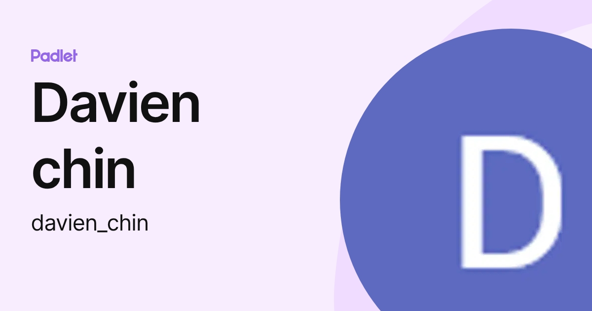 Davien chin (davien_chin) profile | Padlet