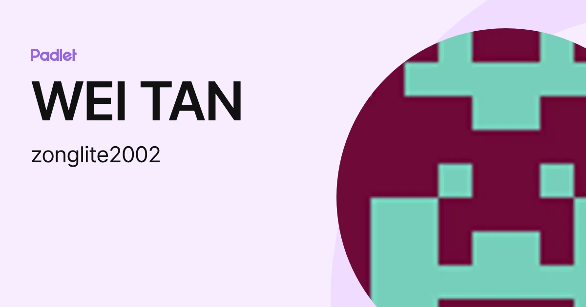 WEI TAN (zonglite2002) profile | Padlet