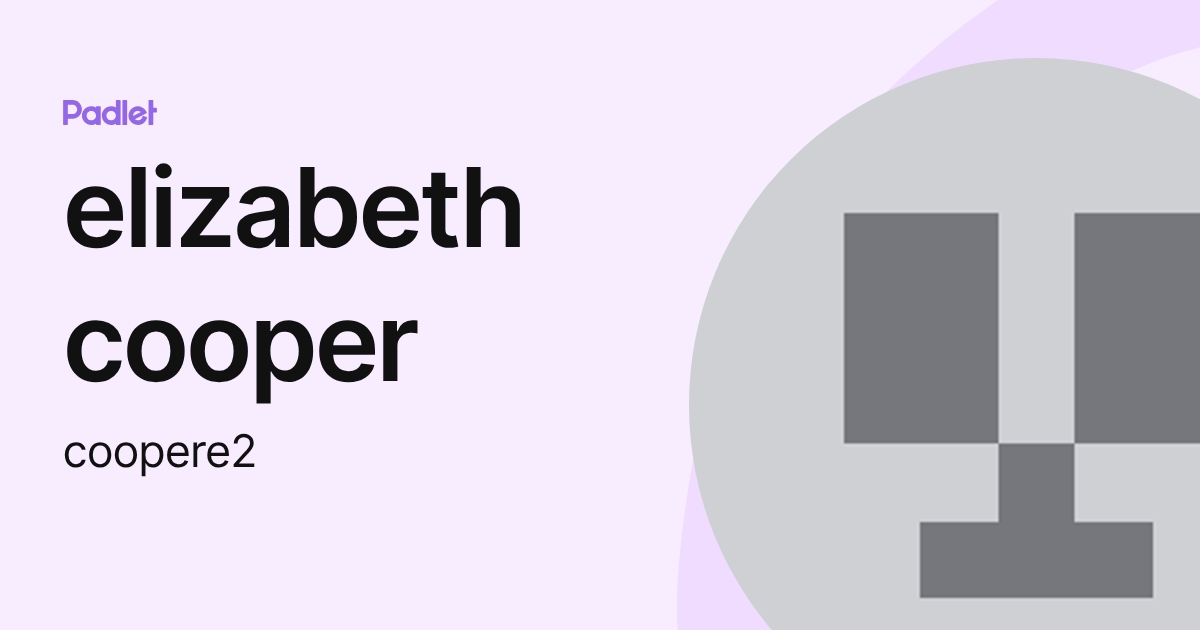 elizabeth cooper (coopere2) profile | Padlet