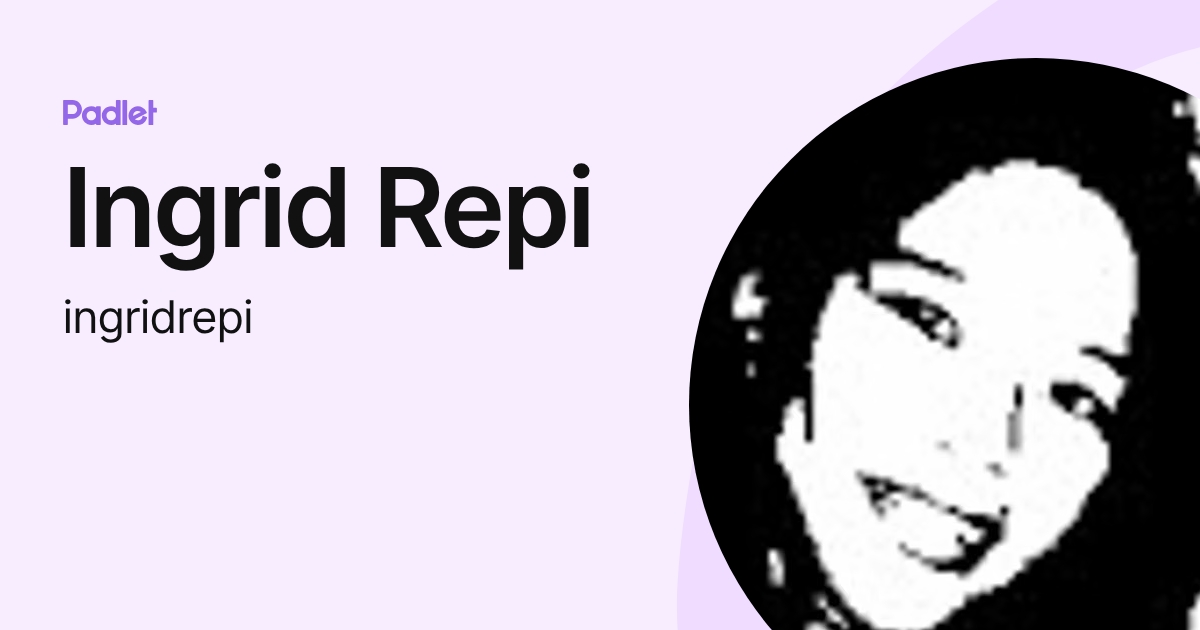 Ingrid Repi (ingridrepi) profile | Padlet