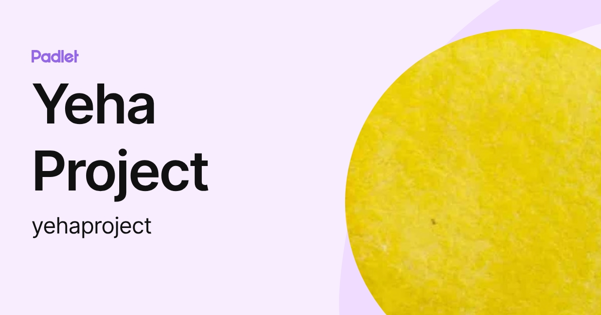 Yeha Project (yehaproject) profile | Padlet