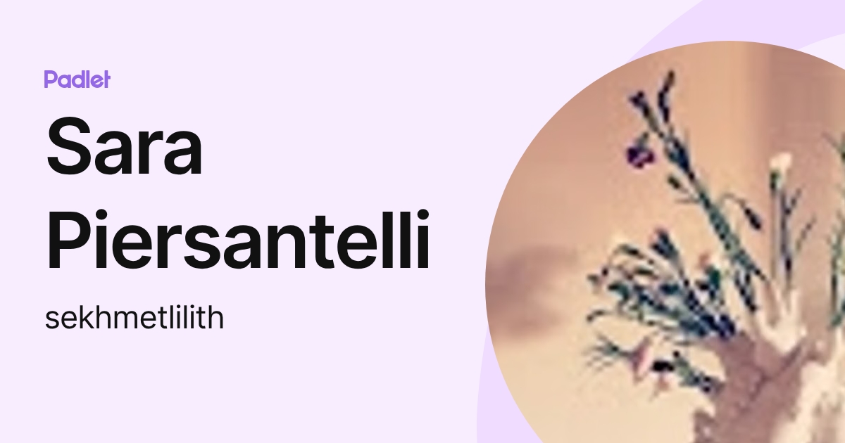 Sara Piersantelli (sekhmetlilith) profile | Padlet