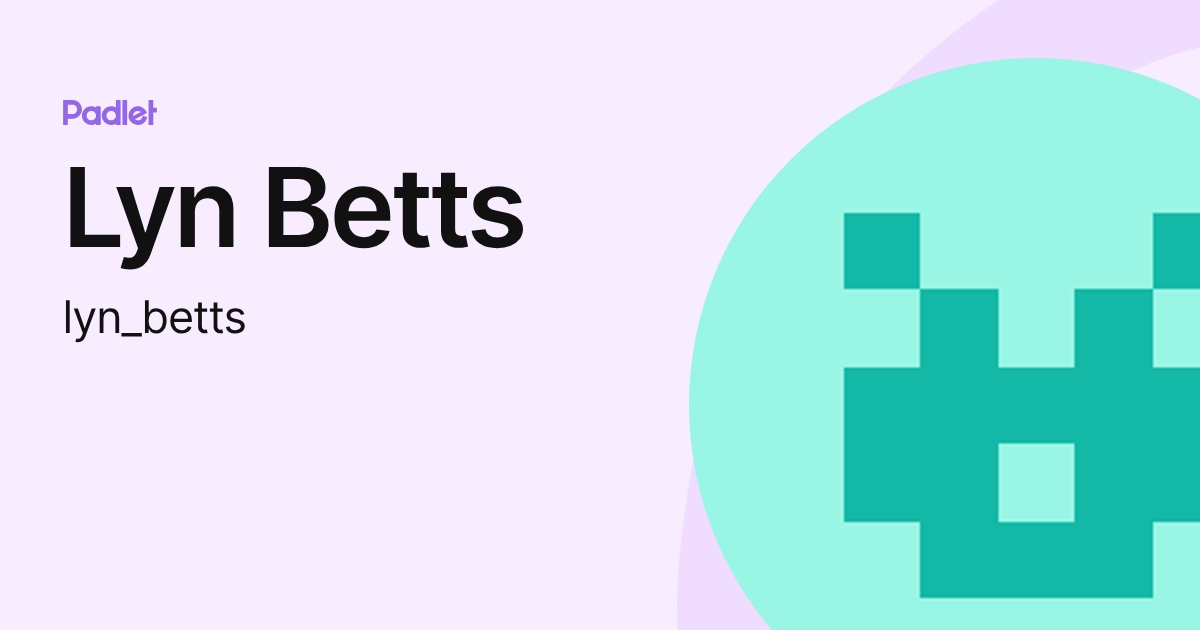 Lyn Betts (lyn_betts) profile | Padlet