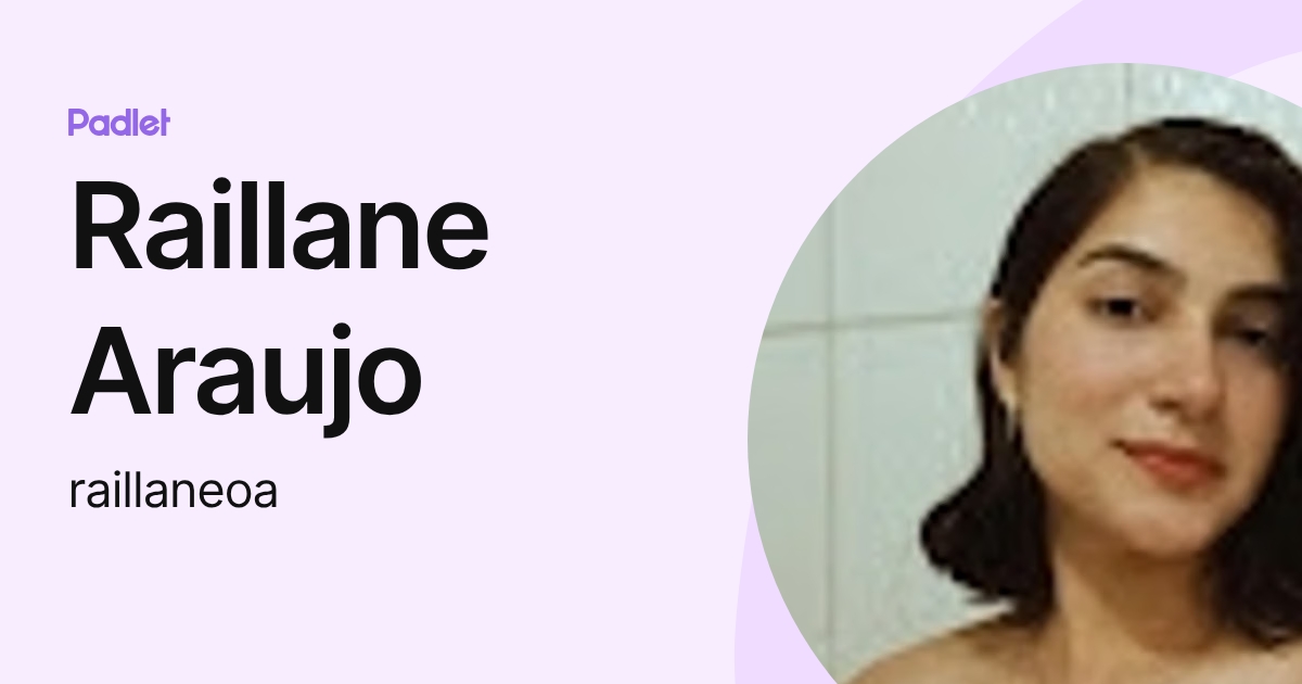 Raillane Araujo (raillaneoa) profile | Padlet