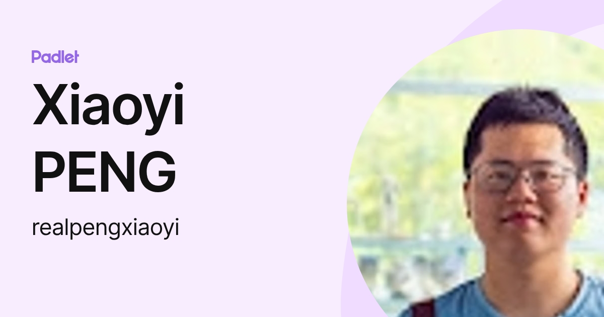 Xiaoyi PENG (realpengxiaoyi) profile | Padlet