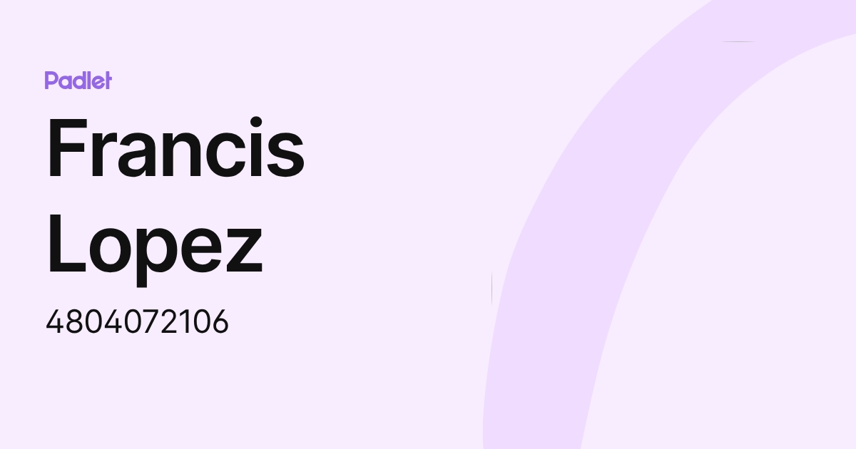 Francis Lopez (4804072106) profile | Padlet