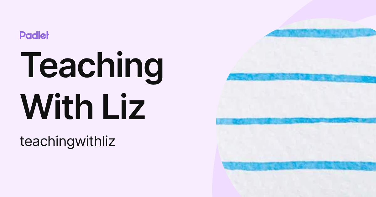 Teaching With Liz (teachingwithliz) profile | Padlet