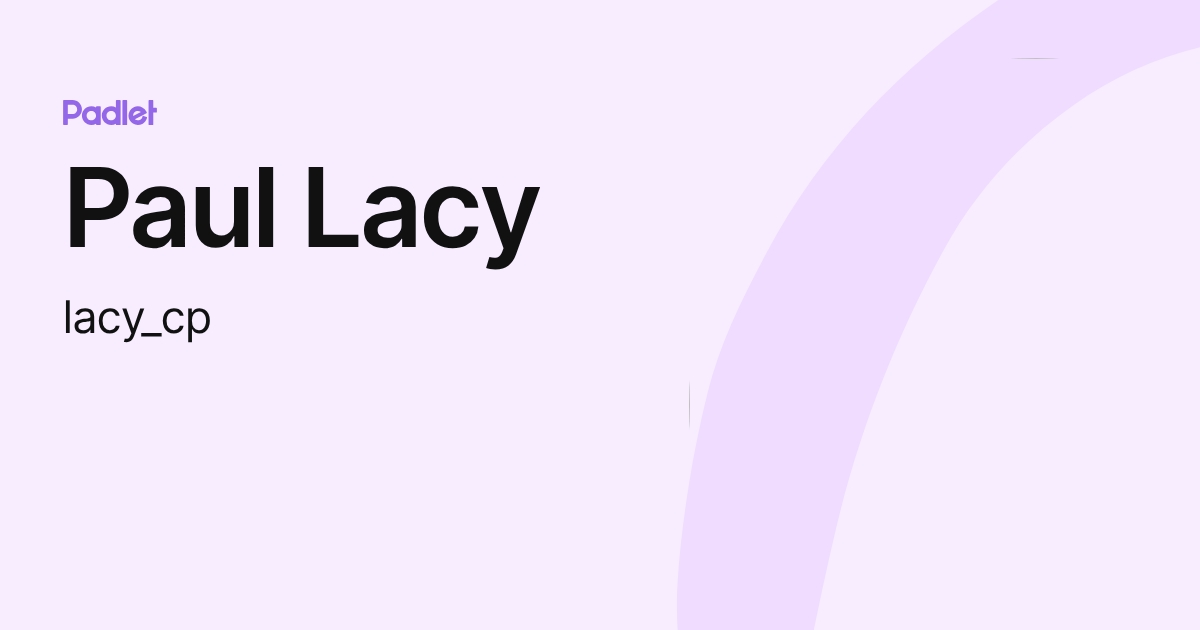 Paul Lacy (lacy_cp) profile | Padlet