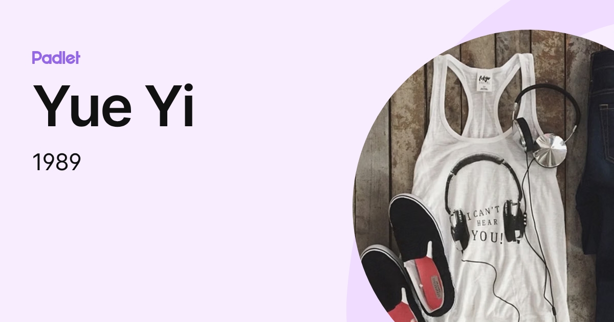 Yue Yi (1989) profile | Padlet