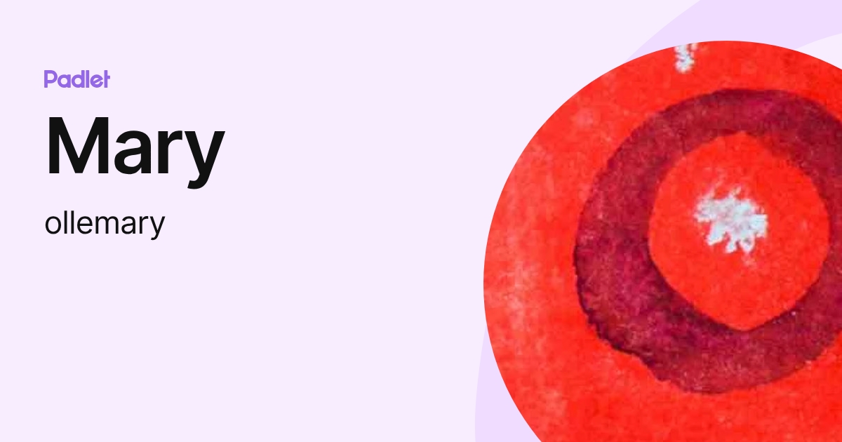 Mary (ollemary) profile | Padlet