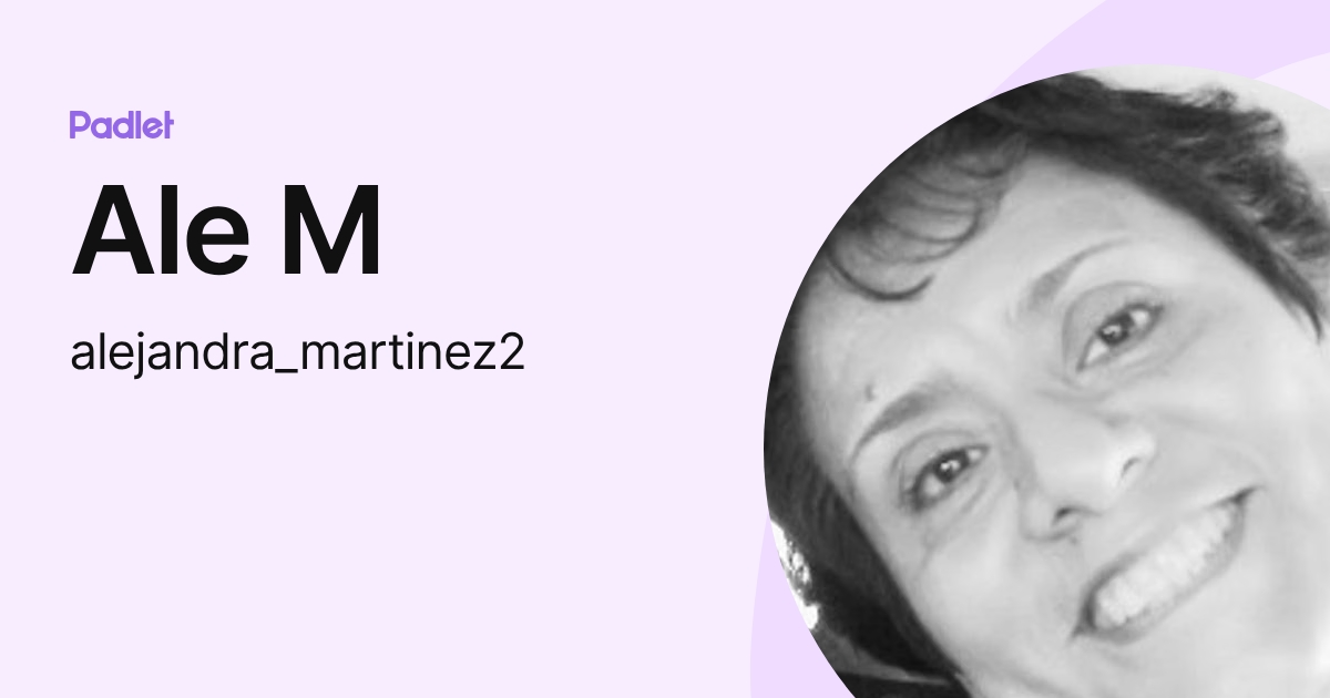 Ale M (alejandra_martinez2) profile | Padlet