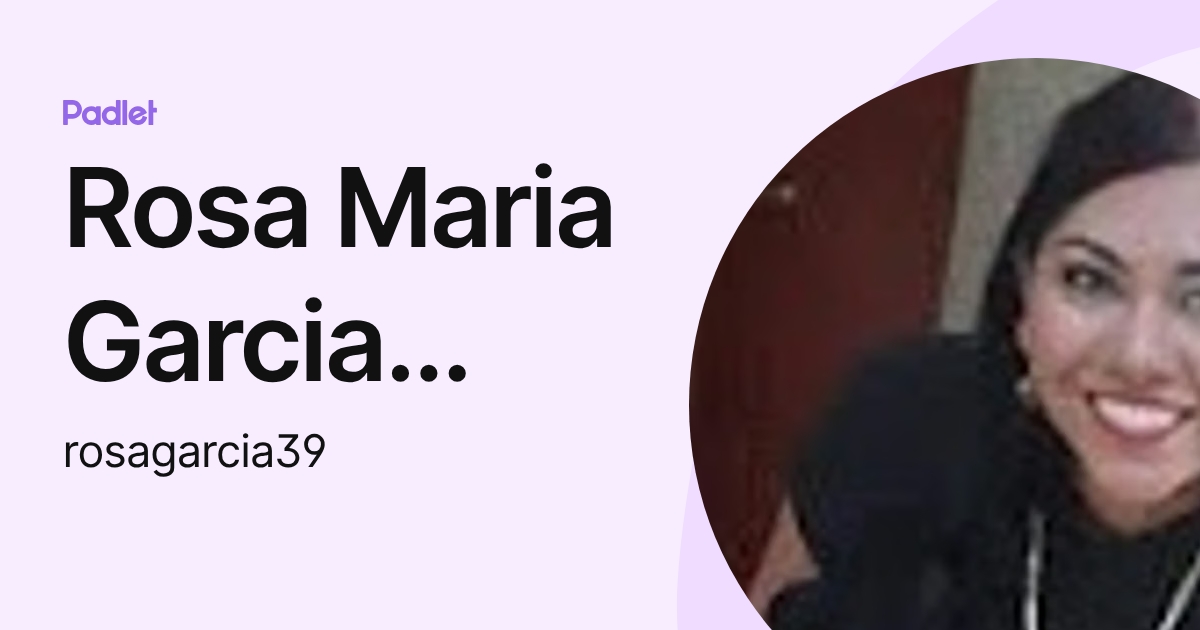 Rosa Maria Garcia Colmenares (rosagarcia39) profile | Padlet