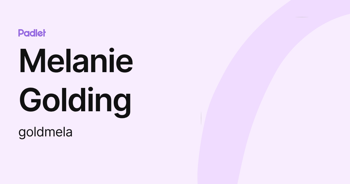 Melanie Golding (goldmela) profile | Padlet