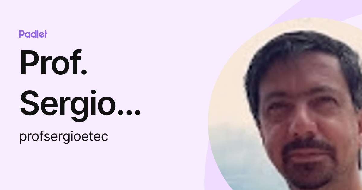 Prof. Sergio Fernandes (profsergioetec) profile | Padlet