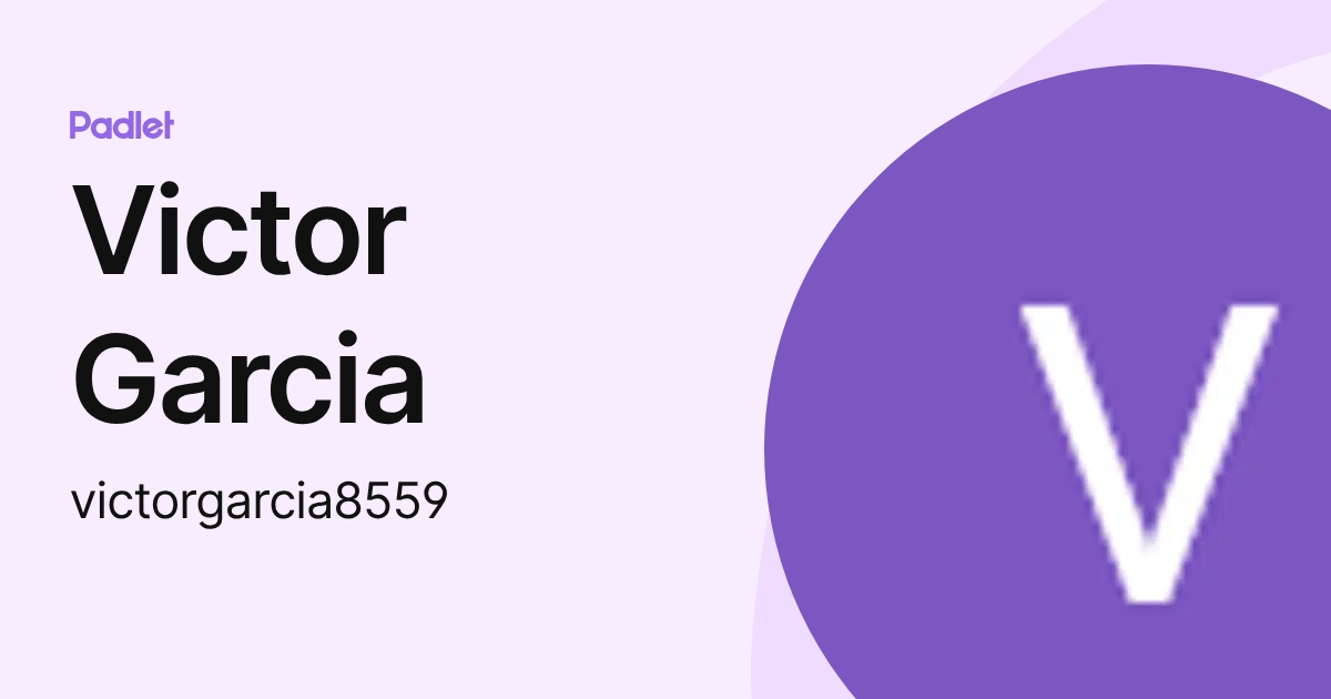 Victor Garcia (victorgarcia8559) profile | Padlet