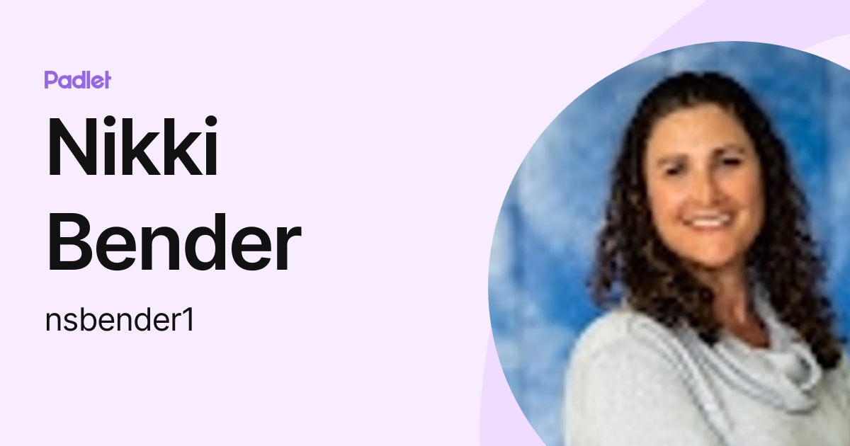 Nikki Bender (nsbender1) profile | Padlet