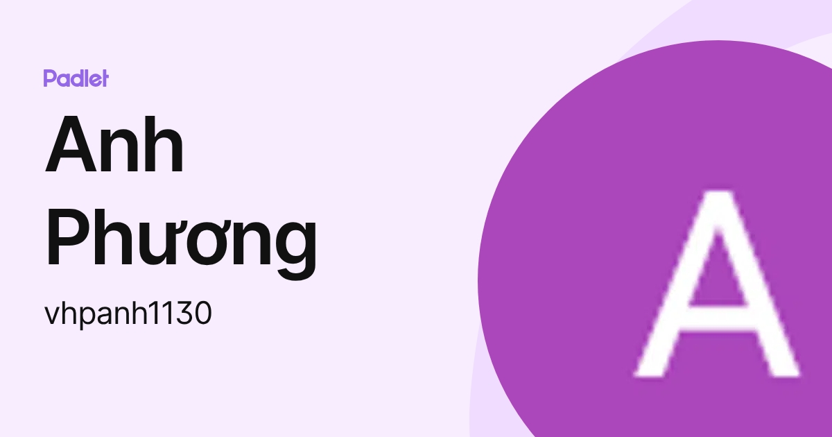 Anh Phương (vhpanh1130) profile | Padlet