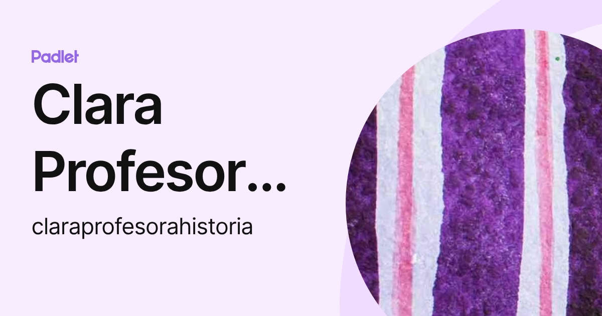 Clara Profesora Historia (claraprofesorahistoria) profile | Padlet