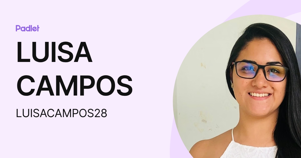 LUISA CAMPOS (LUISACAMPOS28) profile | Padlet