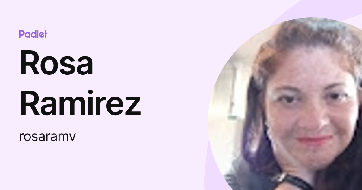 Rosa Ramirez (rosaramv) profile | Padlet