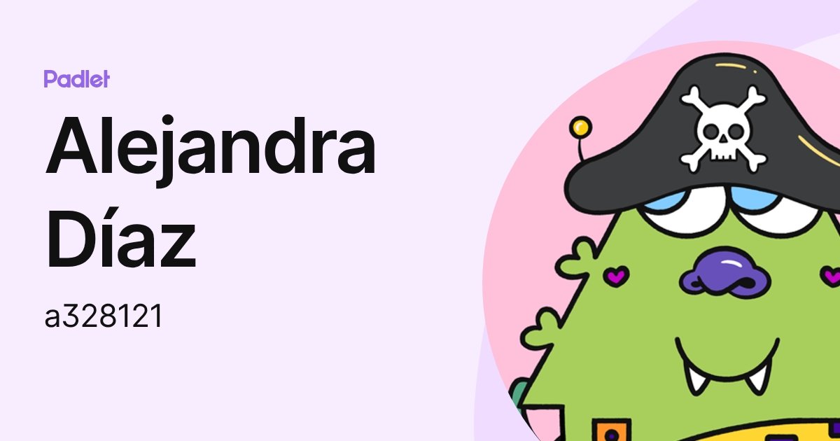 Alejandra Díaz (a328121) profile | Padlet