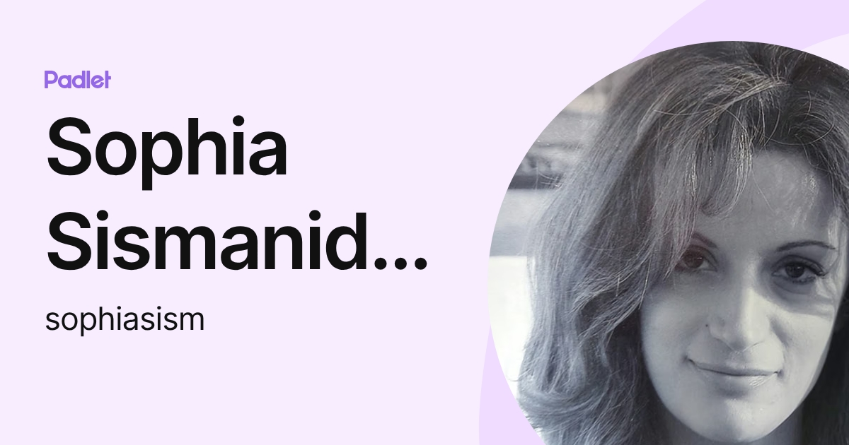 Sophia Sismanidou (sophiasism) profile | Padlet