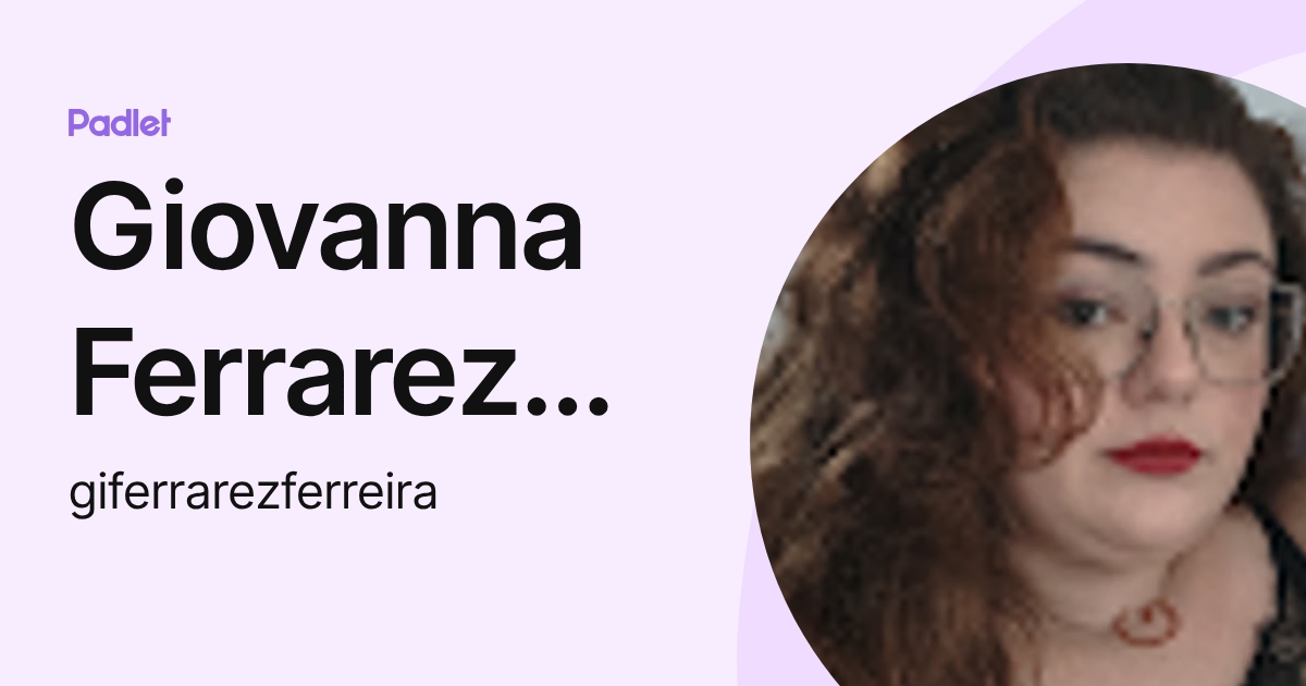 Giovanna Ferrarez Ferreira (giferrarezferreira) profile | Padlet