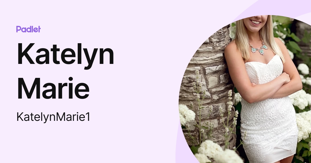 Katelyn Marie (KatelynMarie1) profile | Padlet