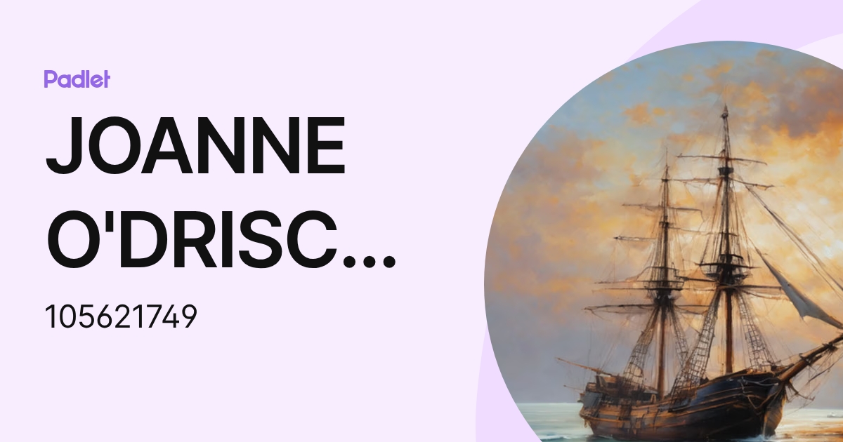 JOANNE O'DRISCOLL (105621749) profile | Padlet