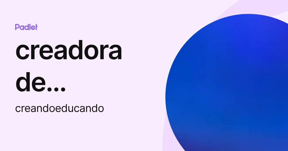 creadora de contenido (creandoeducando) profile | Padlet