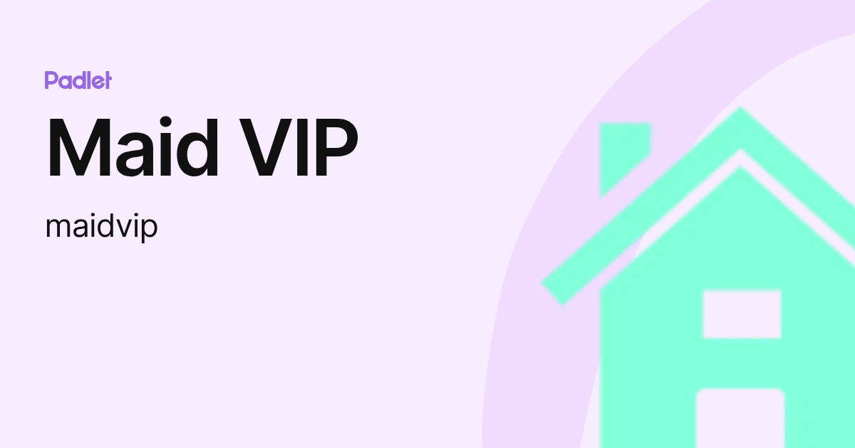 Maid VIP (maidvip) profile | Padlet