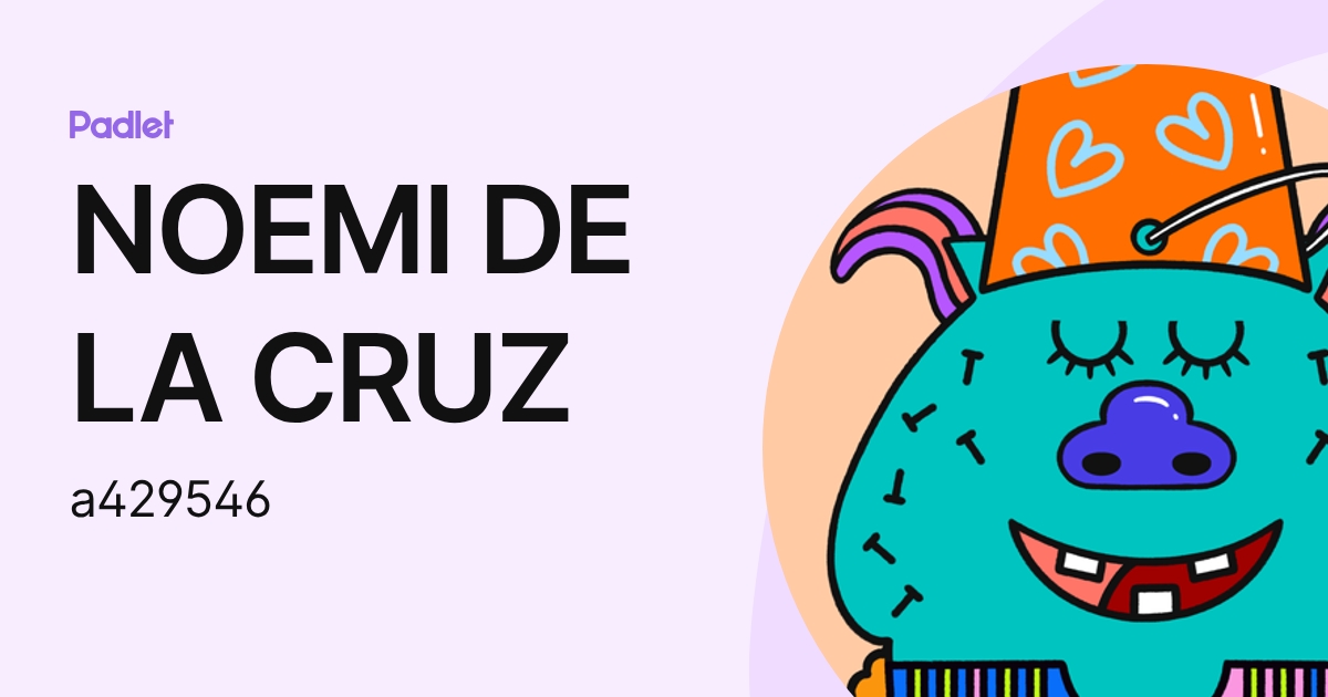 NOEMI DE LA CRUZ (a429546) profile | Padlet