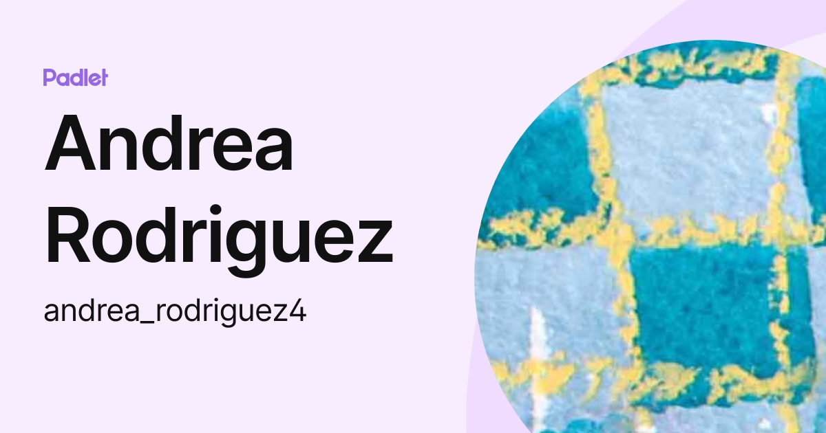 Andrea Rodriguez (andrea_rodriguez4) profile Padlet