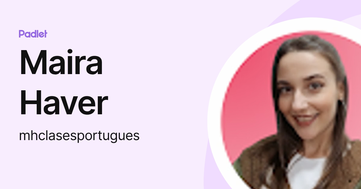 Maira Haver (mhclasesportugues) profile | Padlet