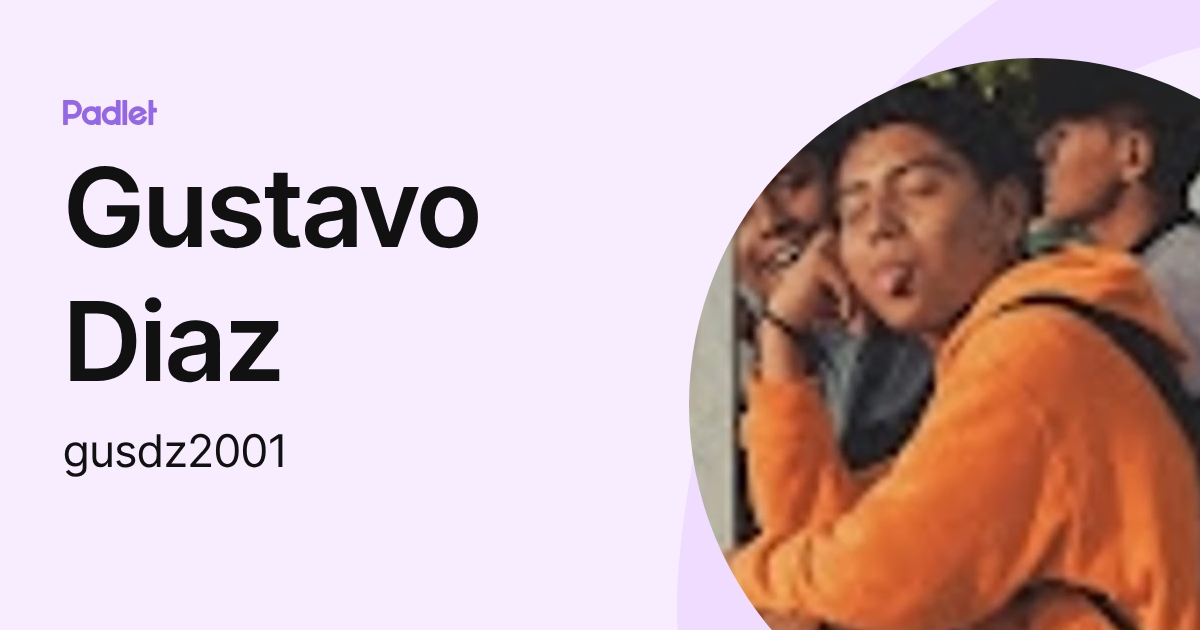 Gustavo Diaz (gusdz2001) profile | Padlet