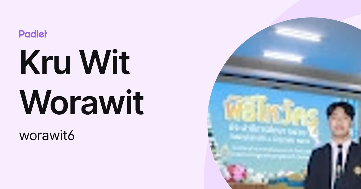 Kru Wit Worawit (worawit6) profile | Padlet