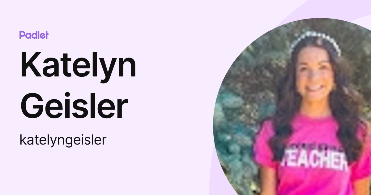 Katelyn Geisler (katelyngeisler) profile | Padlet