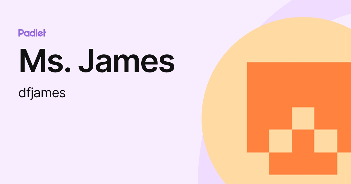 Ms. James (dfjames) profile | Padlet