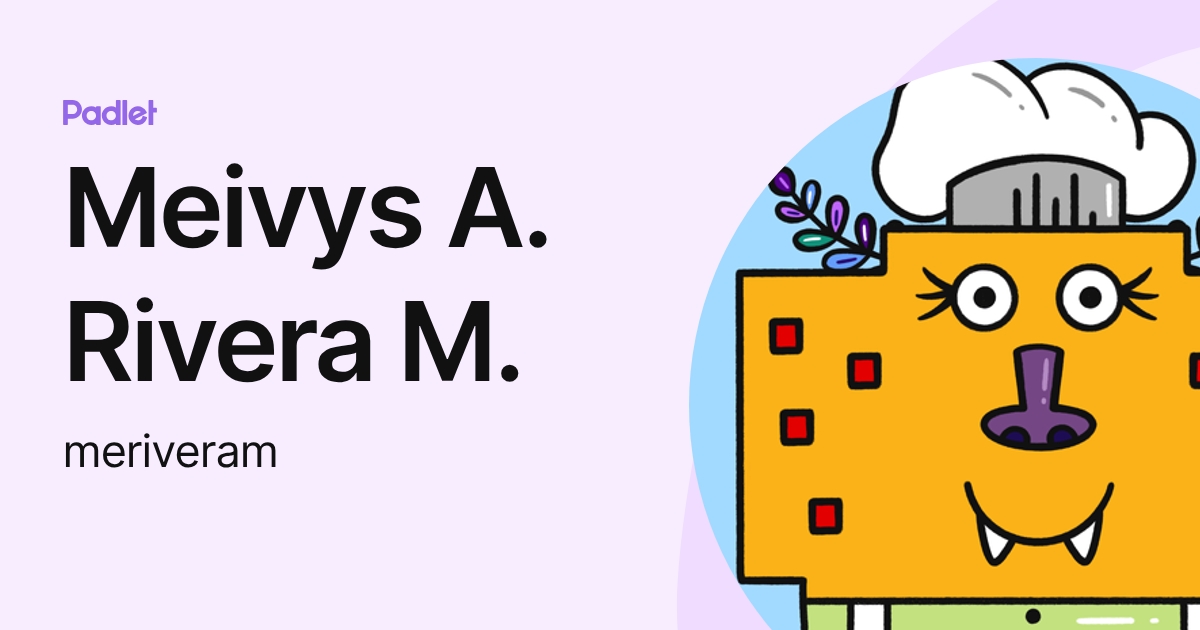 Meivys A. Rivera M. (meriveram) profile | Padlet