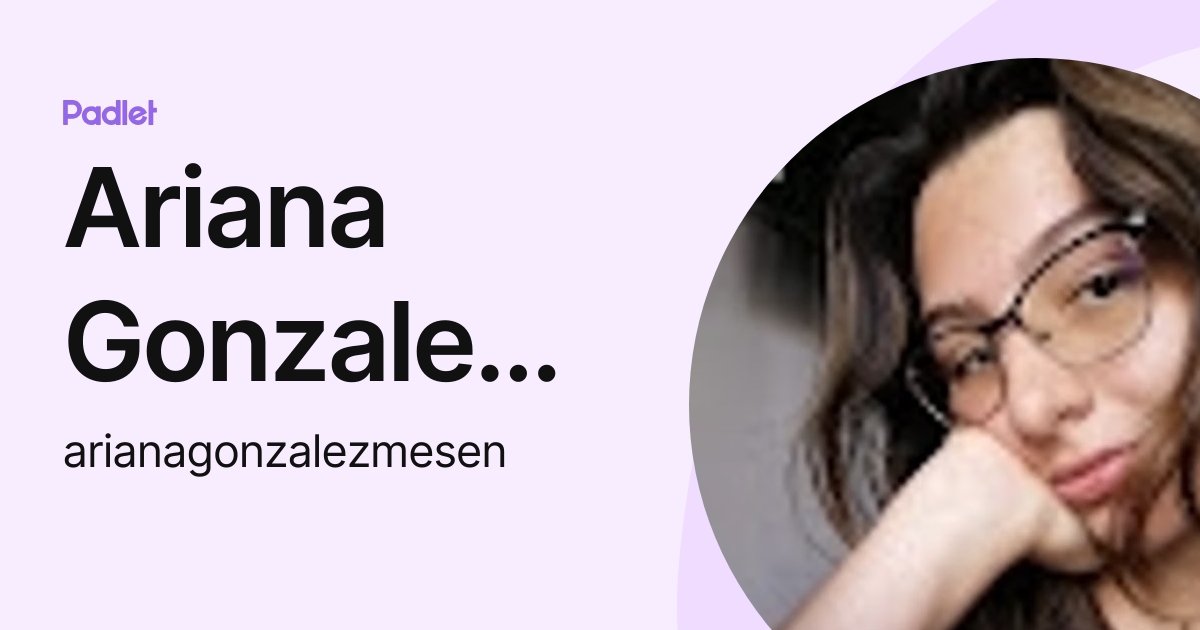 Ariana Gonzalez Mesen (arianagonzalezmesen) profile | Padlet