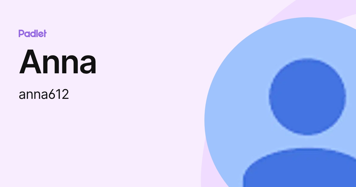 Anna (anna612) profile | Padlet