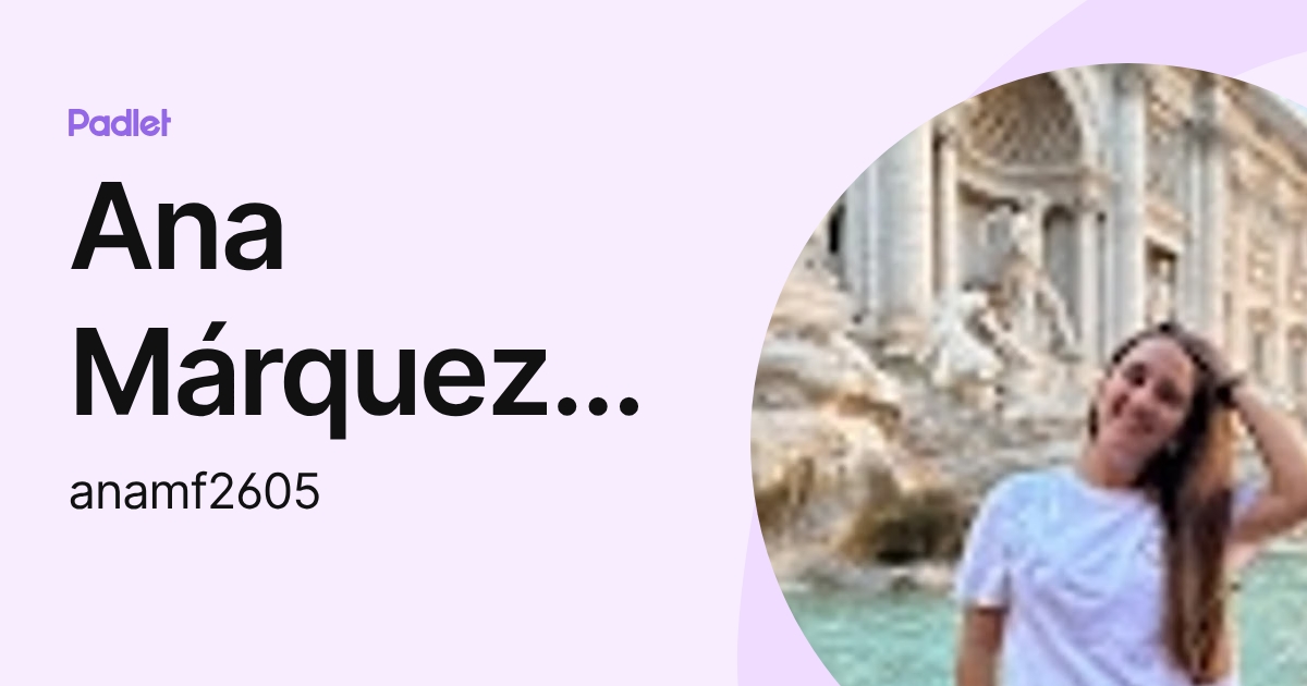 Ana Márquez Fernández (anamf2605) profile | Padlet