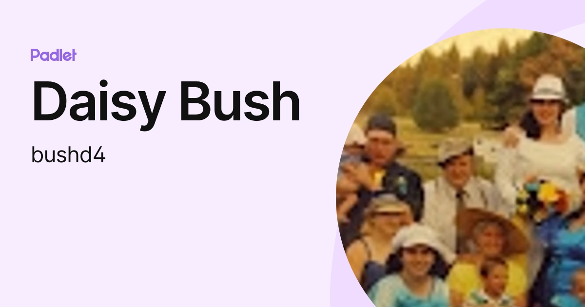 Daisy Bush (bushd4) profile | Padlet