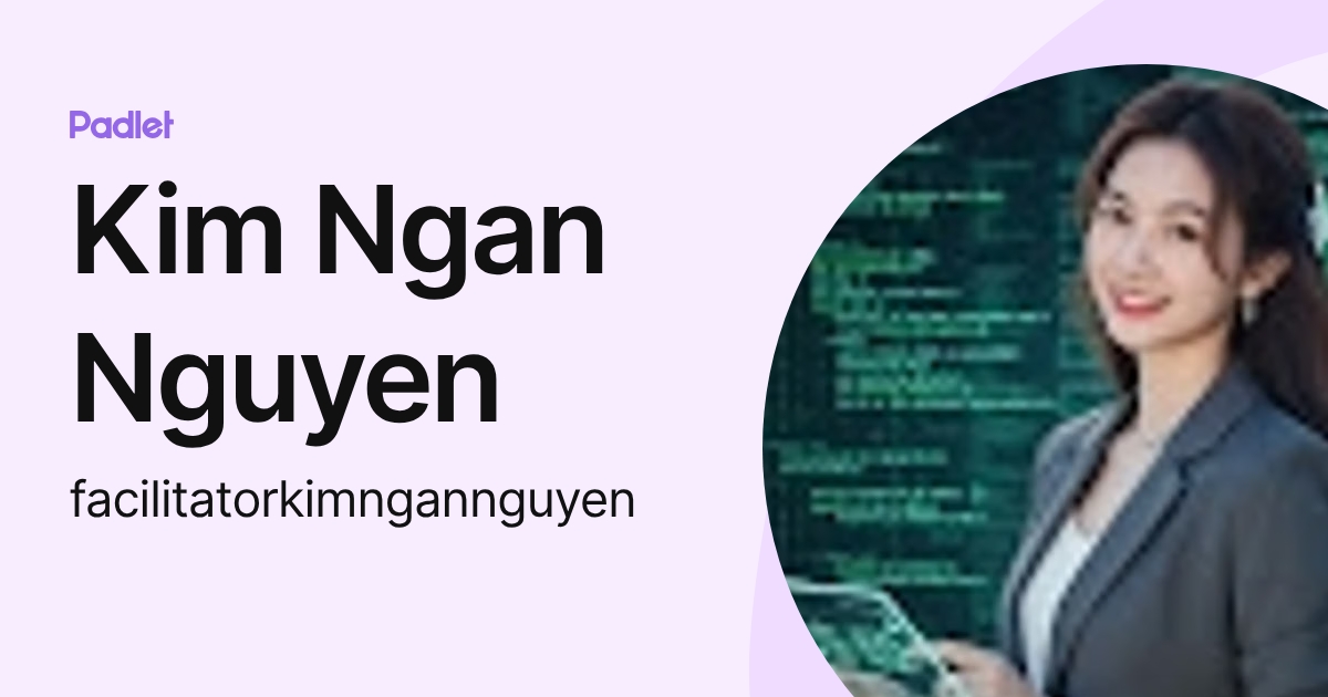 Kim Ngan Nguyen (facilitatorkimngannguyen) profile | Padlet